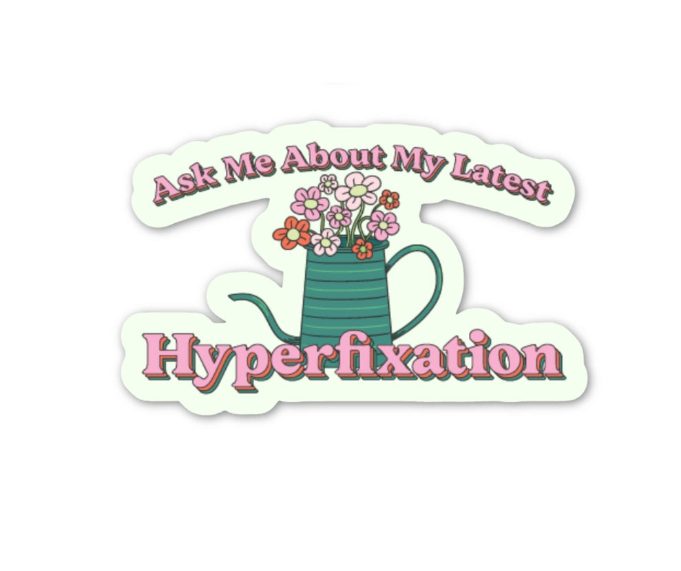 Ask Me About My Latest Hyperfixation Sticker