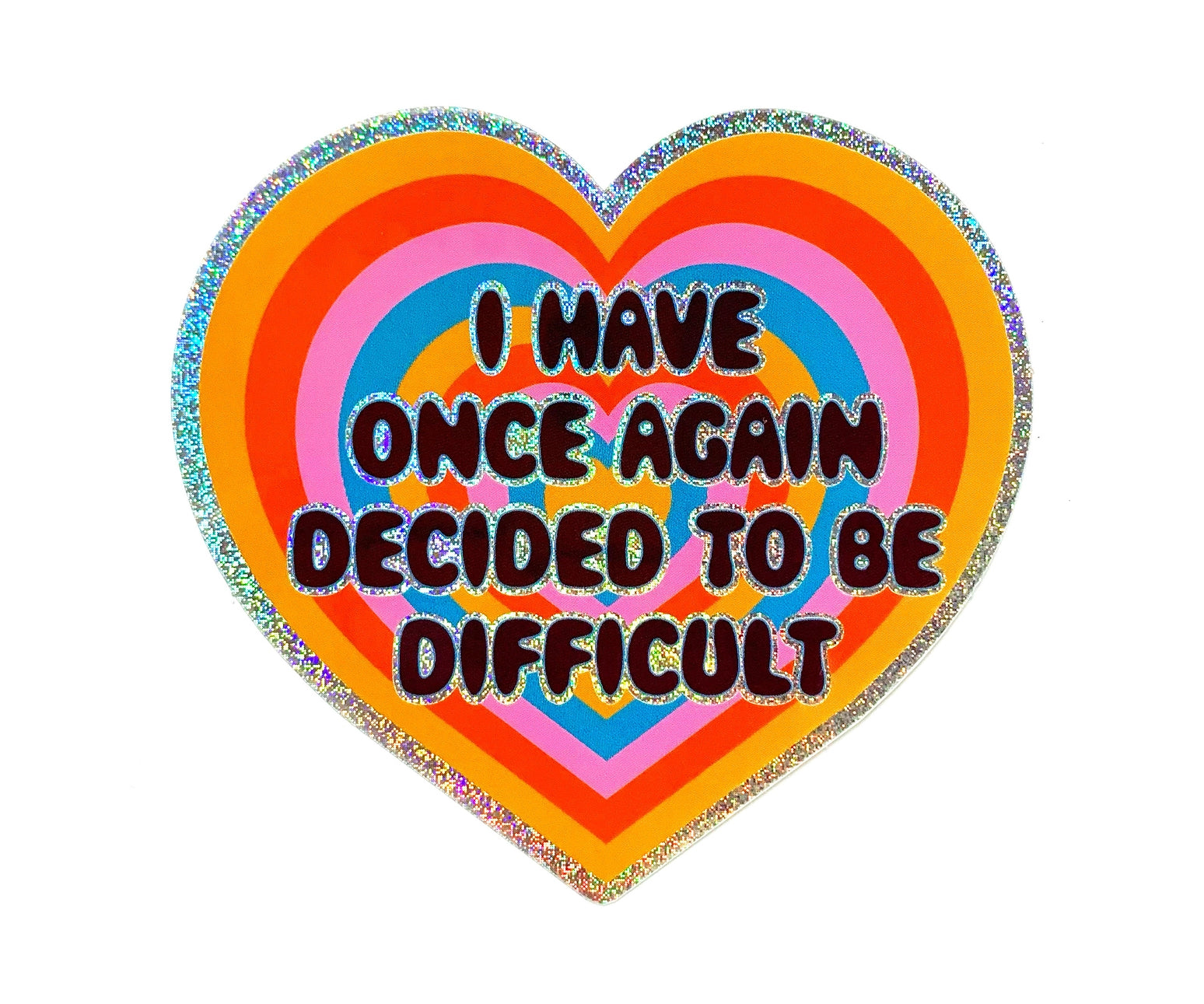 I Have Decided to Be Difficult Sticker