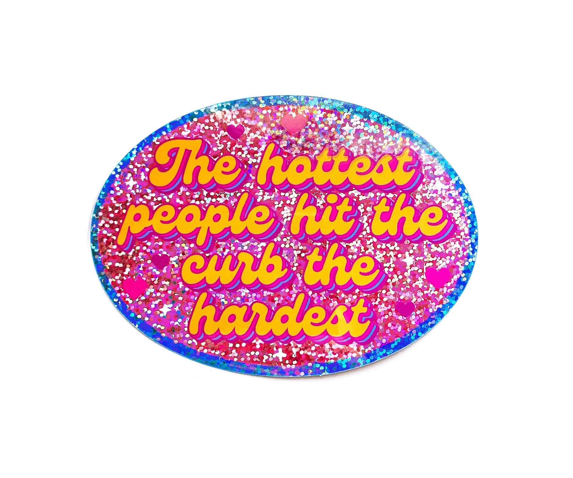 The Hottest People Hit The Curb Sticker