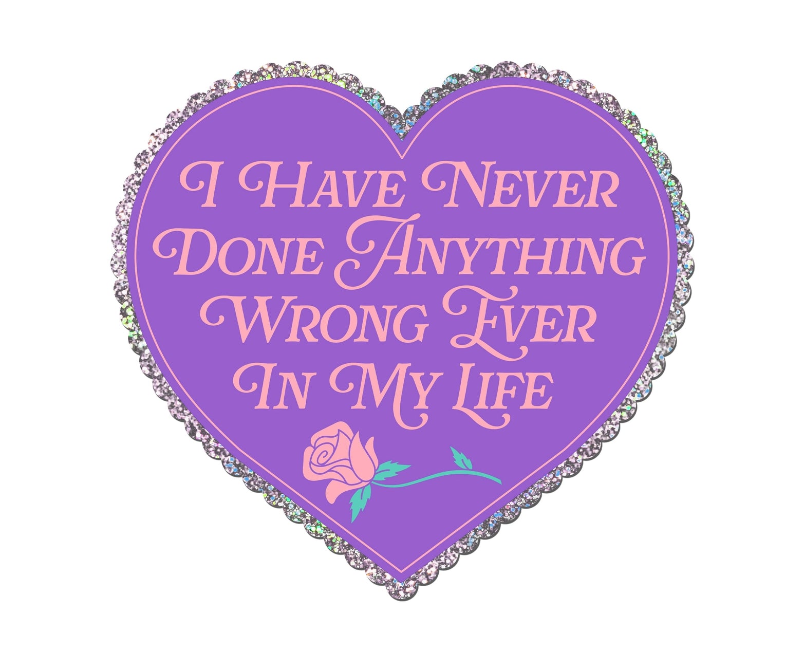 I've Never Done Anything Wrong Sticker