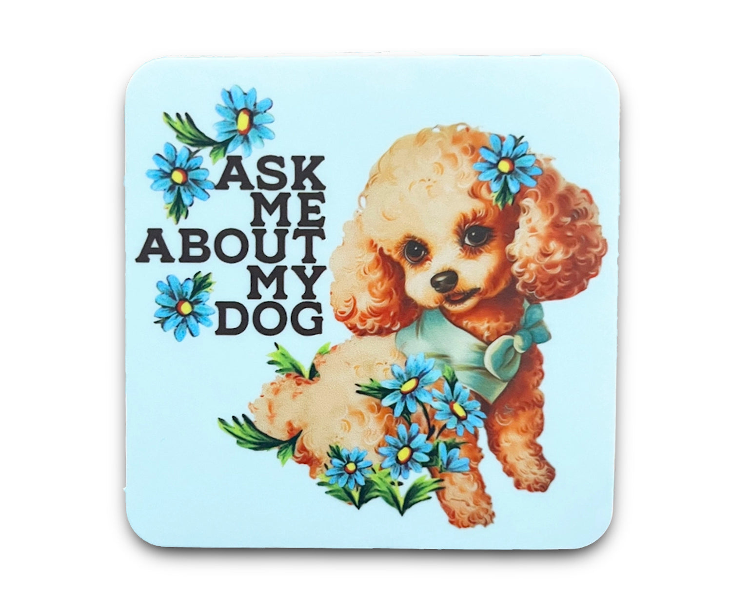 Ask Me About My Dog Sticker