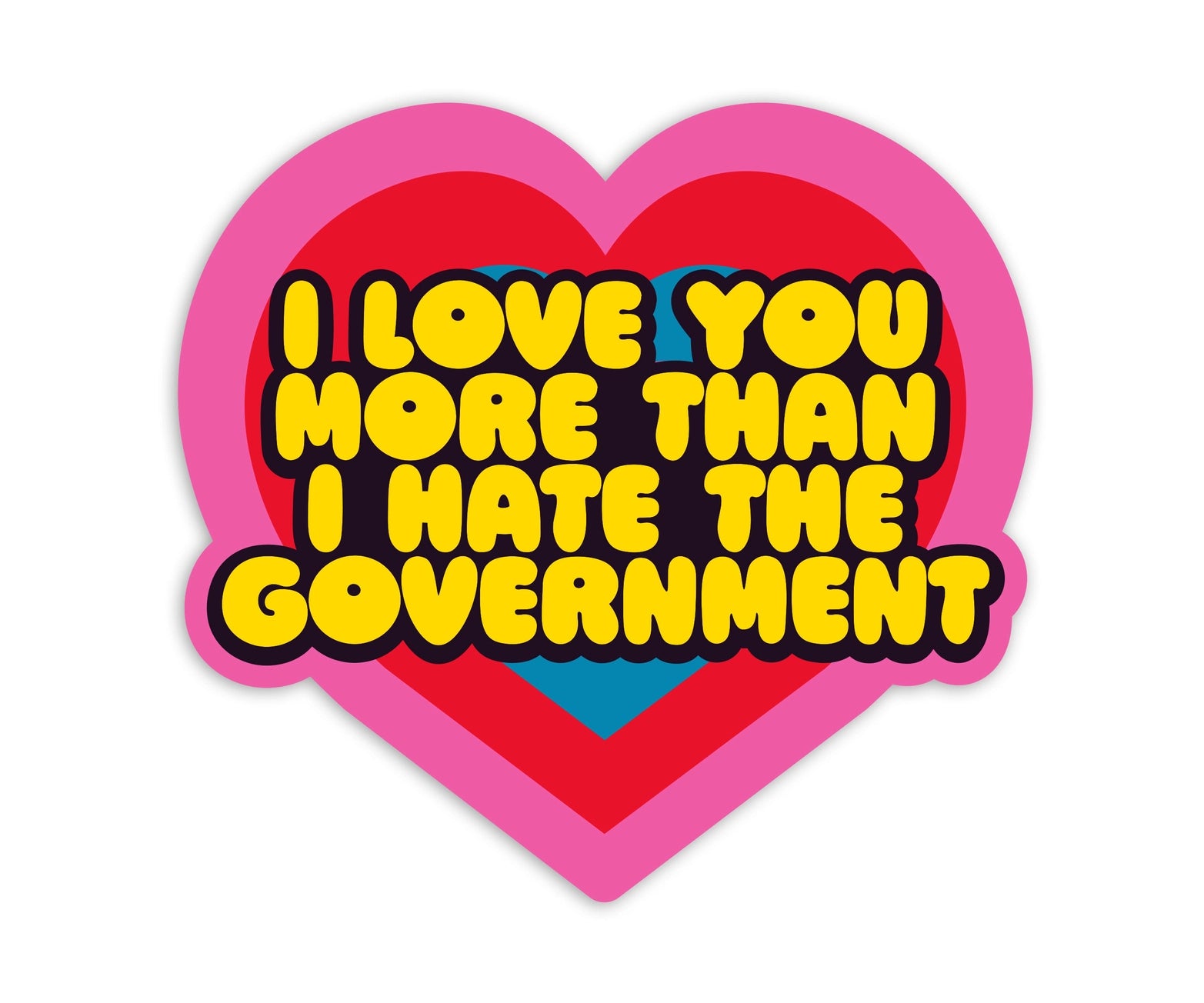 I Love You More than I Hate the Government Sticker