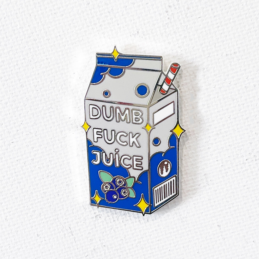 Dumb Fuck Juice Pin